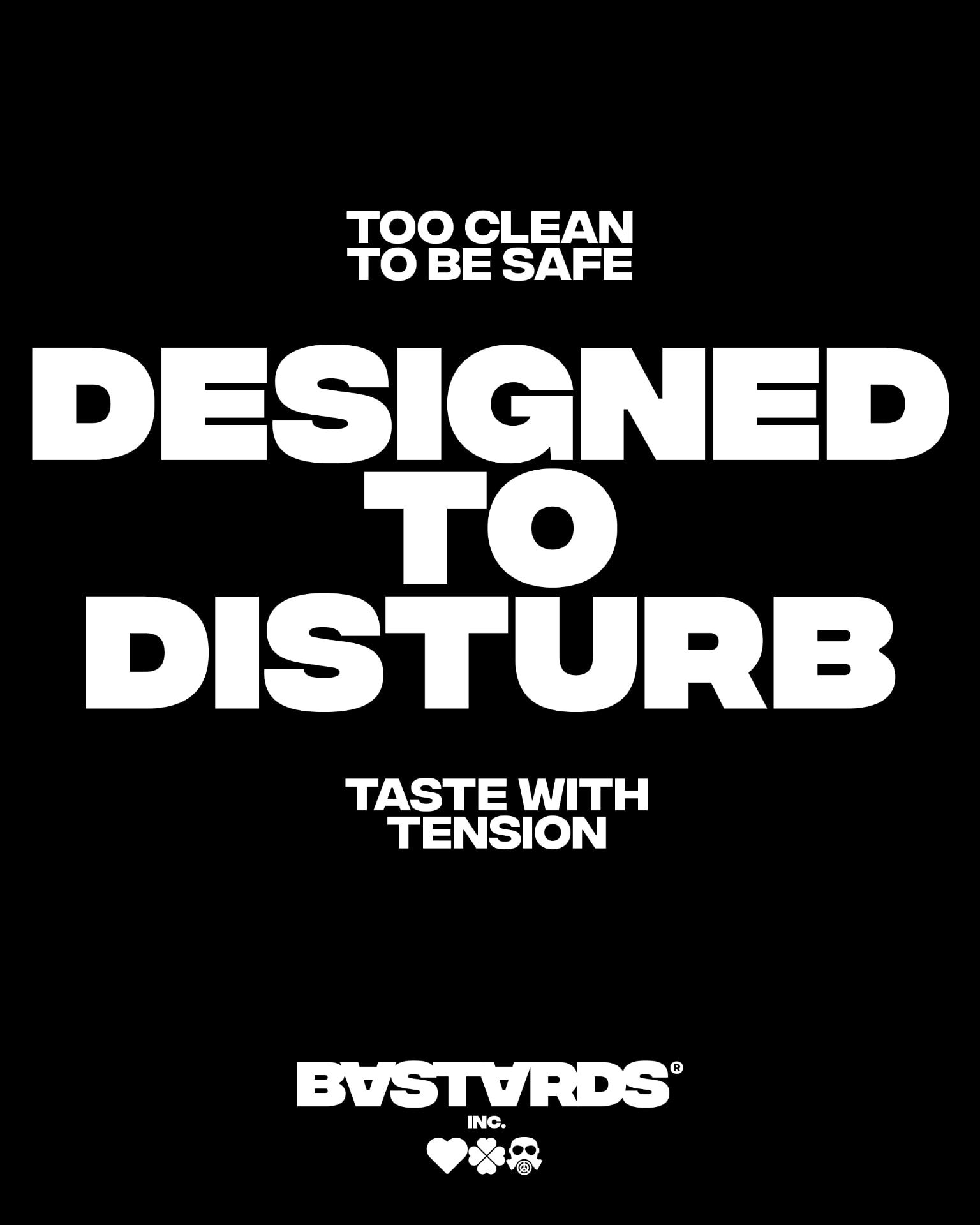 BASTARDS INC.® tone-of-voice poster — Designed to Disturb — Too clean to be safe, taste with tension.