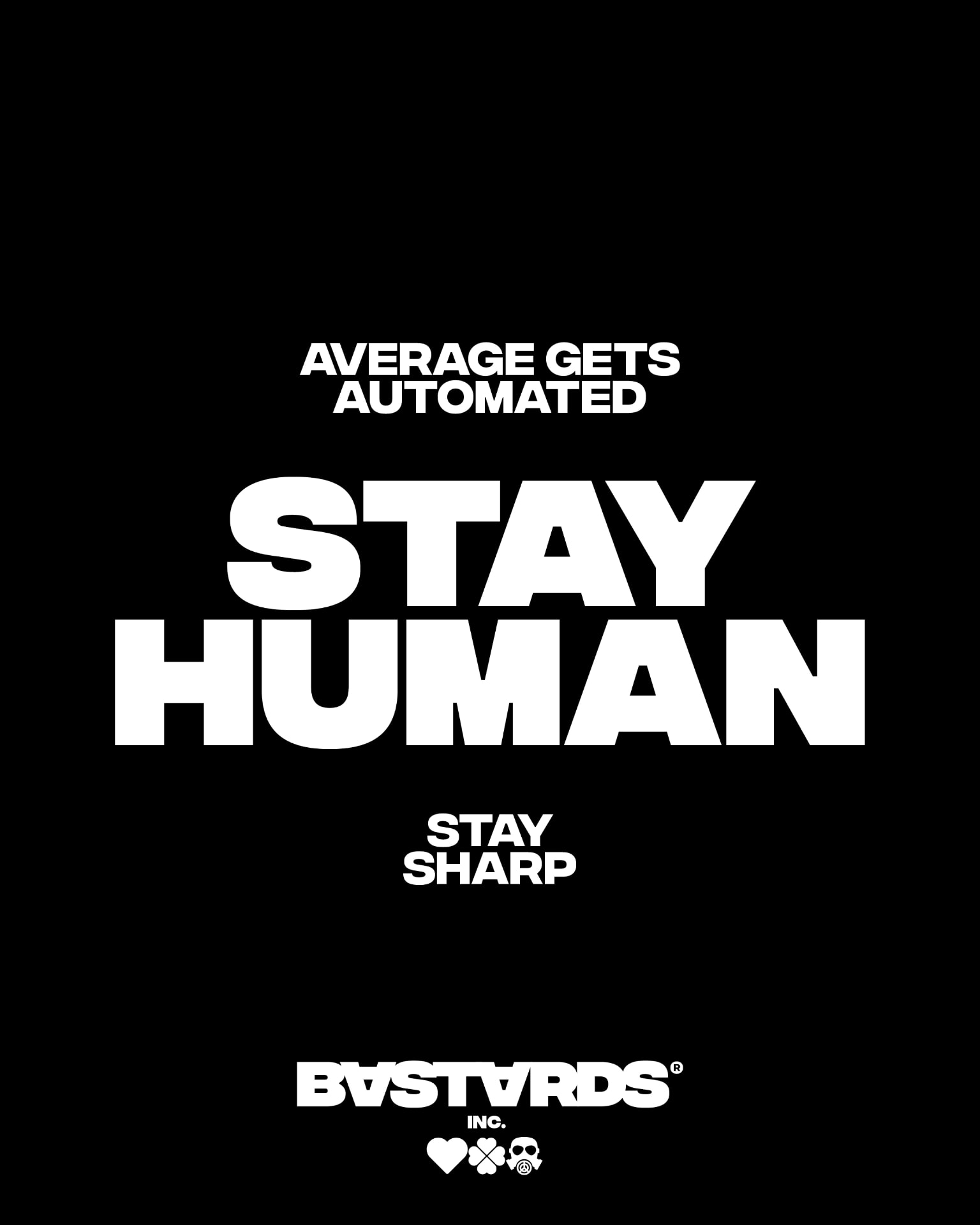 BASTARDS INC.® tone-of-voice poster — Stay Human — Average gets automated, stay sharp.